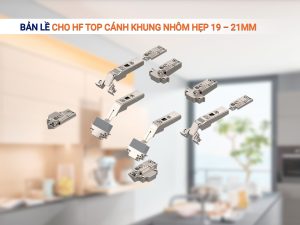Bản lề sử dụng cho HF top cánh khung nhôm hẹp 19 – 21mm 78Z550AT11